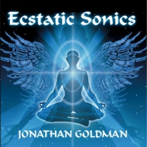 Jonathan Goldman - 2013 Ecstatic Sonics