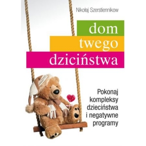 Dom twego dzieciństwa