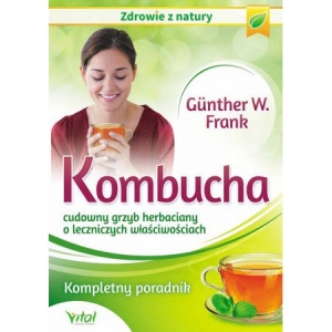 Kombucha cudowny grzyb herbaciany o leczniczych właściwościach