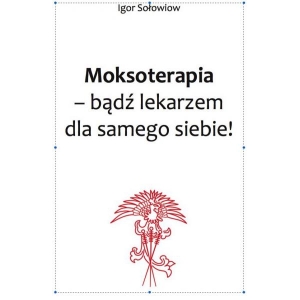 Moksoterapia - bądź lekarzem dla samego siebie!