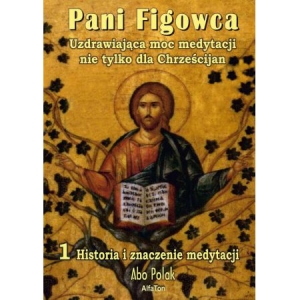 Pani Figowca. Część 1 - Historia i znaczenie medytacji