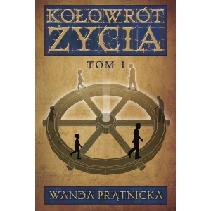 Kołowrót Życia, tom I