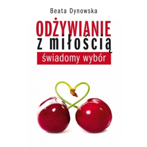 Odżywianie z miłością - świadomy wybór