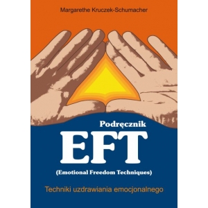 Podręcznik EFT - Techniki uzdrawiania emocjonalnego