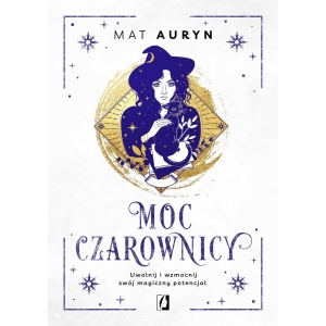 Moc czarownicy. Uwolnij i wzmocnij swój magiczny potencjał