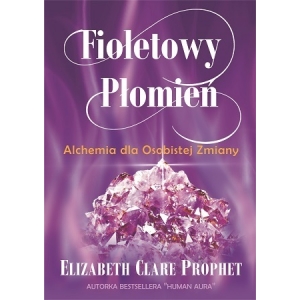 Fioletowy Płomień. Alchemia dla Osobistej Zmiany